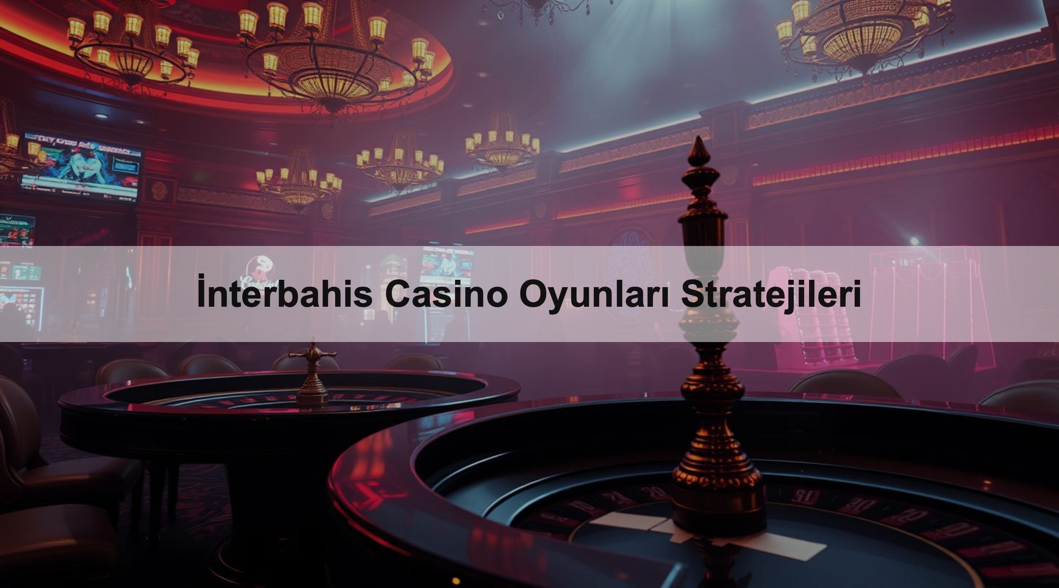 İnterbahis Casino Oyunları Stratejileri 1 İnterbahis Casino Oyunları Stratejileri
